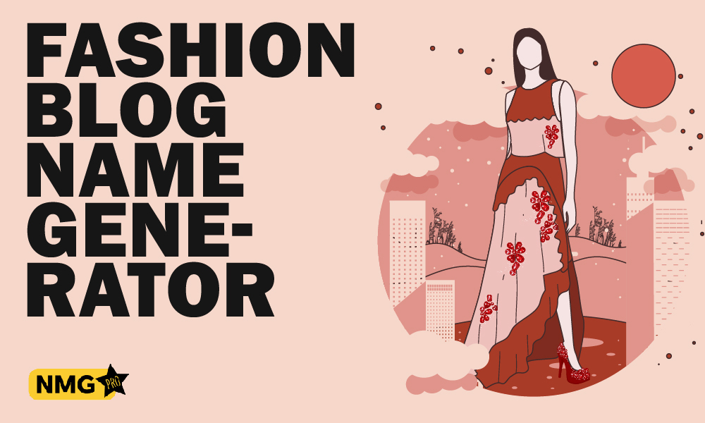Fashion Blog Name Generator | 1000+ Good Fashion Blog Name Ideas